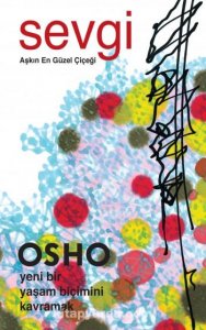 SEVGİ AŞKIN EN GÜZEL ÇİÇEĞİ - OSHO