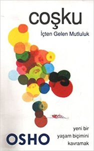 COŞKU İÇTEN GELEN MUTLULUK - OSHO