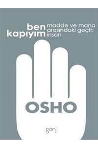 BEN KAPIYIM MADDE VE MANA ARASINDAKİ GEÇİT: İNSAN - OSHO