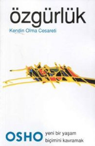 ÖZGÜRLÜK KENDİN OLMA CESARETİ - OSHO