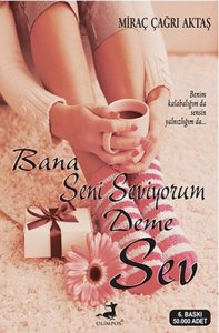 BANA SENİ SEVİYORUM DEME SEV BENİM KALABALIĞIM SENSİN YALNIZLIĞIM DA