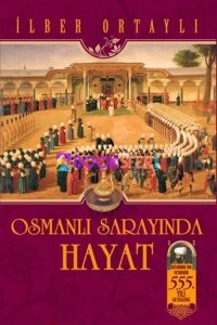 OSMANLI SARAYINDA HAYAT İLBER ORTAYLI