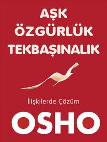 AŞK ÖZGÜRLÜK TEKBAŞINALIK İLİŞKİLERDE ÇÖZÜM