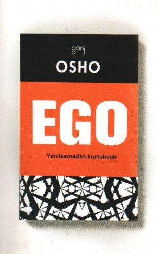 EGO YANILSAMADAN KURTULMAK - OSHO