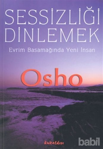 SESSİZLİĞİ DİNLEMEK EVRİM BASAMAĞINDA YENİ İNSAN - OSHO