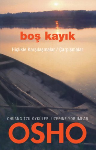 BOŞ KAYIK HİÇLİKLE KARŞILAŞMALAR ÇARPIŞMALAR - OSHO