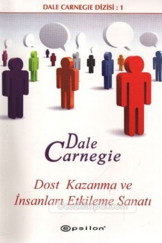 DOST KAZANMA VE İNSANLARI ETKİLEME SANATI DALE CARNEGİE