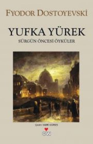 YUFKA YÜREK (SÜRGÜN ÖNCESİ HİKAYELER) – FYODOR DOSTOYEVSKİ