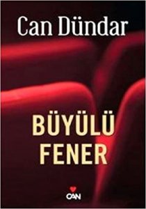 BÜYÜLÜ FENER CAN DÜNDAR