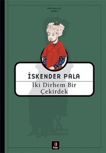 İKİ DİRHEM BİR ÇEKİRDEK İSKENDER PALA