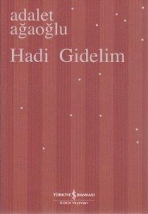 HADİ GİDELİM ADALET AĞAOĞLU