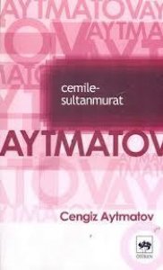 CEMİLE SULTANMURAT CENGİZ AYTMATOV 1