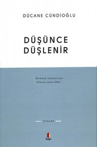 DÜŞÜNCE DÜŞLENİR DÜCANE CÜNDİOĞLU