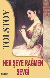 HER ŞEYE RAĞMEN SEVGİ LEV NİKOLAYEVİÇ TOLSTOY
