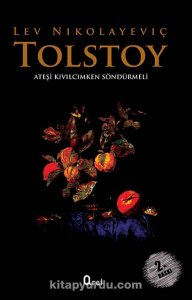 ATEŞİ KIVILCIMKEN SÖNDÜRMELİ LEV NİKOLAYEVİÇ TOLSTOY