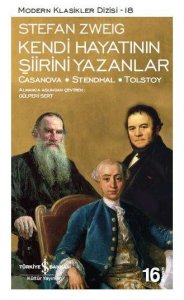KENDİ HAYATININ ŞİİRİNİ YAZANLAR: CASANOVA, STENDHAL, TOLSTOY STEFAN ZWEİG