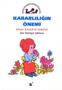 KARARLILIĞIN ÖNEMİ HELLEN KALLER'İN ÖYKÜSÜ