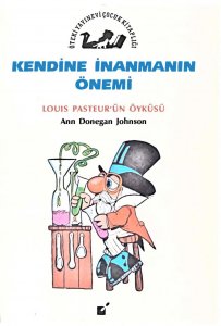 KENDİNE İNANMANIN ÖNEMİ LOUİS PASTEUR'UN ÖYKÜSÜ