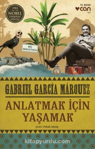 ANLATMAK İÇİN YAŞAMAK GABRİEL GARCİA MARQUEZ