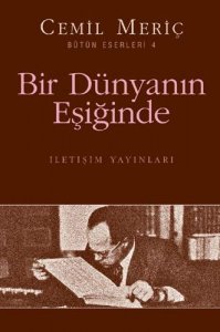 BİR DÜNYANIN EŞİĞİNDE CEMİL MERİÇ
