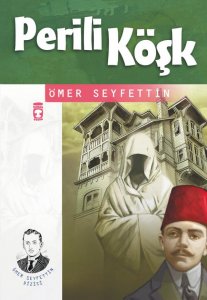 PERİLİ KÖŞK ÖMER SEYFETTİN