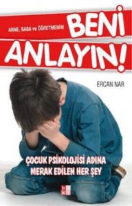 ANNE, BABA VE ÖĞRETMENİM BENİ ANLAYIN! ERCAN NAR