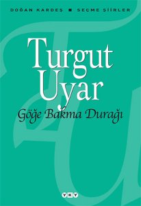 GÖĞE BAKMA DURAĞI SEÇME ŞİİRLER TURGUT UYAR