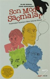 SON MODA SAÇMALAR POSTMODERN AYDINLARIN BİLİMİ İSTİSMAR ETMESİ ALAN SOKAL