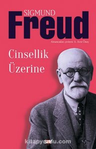 CİNSELLİK ÜZERİNE SİGMUND FREUD