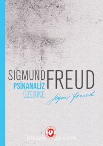 PSİKANALİZ ÜZERİNE SİGMUND FREUD