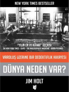 DÜNYA NEDEN VAR? JİM HOLT