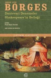 DANTEVARİ DENEMELER / SHAKESPEARE'İN BELLEĞİ JORGE LUİS BORGES