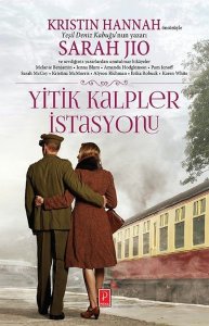 YİTİK KALPLER İSTASYONU KRİSTİN HANNAH, SARAH JİO, AMANDA HODGKİNSON, JENNA BLUM, KAREN WHİTE, ALYSON RİCHMAN, PAM JENOFF, MELANİE BENJAMİN, SARAH MCCOY, KRİSTİNA MCMORRİS