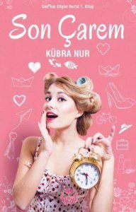 SON ÇAREM (SONSUZ DÜŞLER SERİSİ 1) – KÜBRA NUR