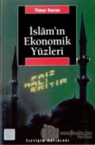 İSLAM'IN EKONOMİK YÜZLERİ TİMUR KURAN