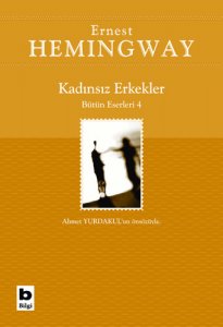 KADINSIZ ERKEKLER BÜTÜN ESERLERİ 4 ERNEST HEMİNGWAY