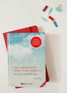 HAYATI SADELEŞTİRMEK İÇİN DERLE, TOPLA, RAHATLA MARİE KONDO