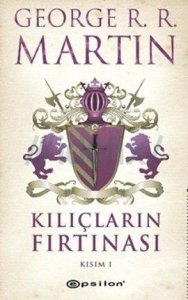 KILIÇLARIN FIRTINASI - KISIM 1 BUZ VE ATEŞİN ŞARKISI 3. KİTAP GEORGE R. R. MARTİN