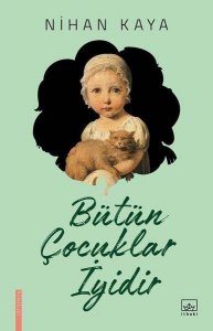 BÜTÜN ÇOCUKLAR İYİDİR NİHAN KAYA