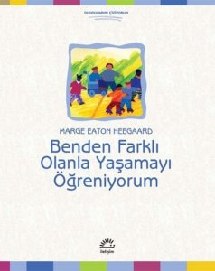 BENDEN FARKLI OLANLA YAŞAMAYI ÖĞRENİYORUM MARGE EATON HEEGAARD