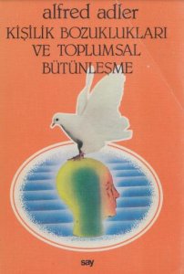 KİŞİLİK BOZUKLUKLARI VE TOPLUMSAL BÜTÜNLEŞME ALFRED ADLER