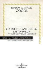 BİR DELİNİN ANI DEFTERİ PALTO – BURUN – PETERSBURG ÖYKÜLERİ VE FAYTON – NİKOLAY VASİLYEVİÇ GOGOL 1