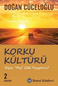 KORKU KÜLTÜRÜ NİÇİN 'MIŞ GİBİ' YAŞIYORUZ?