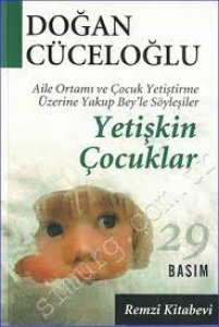 YETİŞKİN ÇOCUKLAR AİLE ORTAMI VE ÇOCUK YETİŞTİRME ÜZERİNE YAKUP BEY`LE SÖYLEŞİLER