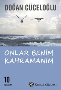 ONLAR BENİM KAHRAMANIM DOĞAN CÜCELOĞLU