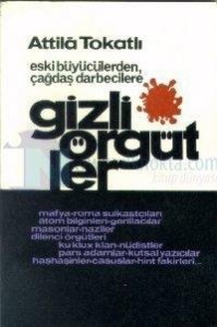 GİZLİ ÖRGÜTLER ATTİLA TOKATLI