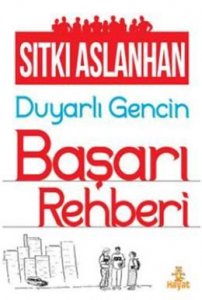 DUYARLI GENCİN BAŞARI REHBERİ SITKI ASLANHAN