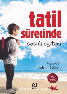 TATİL SÜRECİNDE ÇOCUK EĞİTİMİ ADEM GÜNEŞ