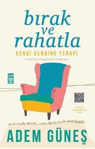 BIRAK VE RAHATLA KENDİ KENDİNE TERAPİ