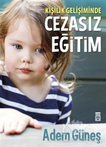 KİŞİLİK GELİŞİMİNDE CEZASIZ EĞİTİM ADEM GÜNEŞ